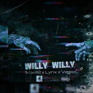 Willy willy(feat. Vegas & lyrix) (Explicit)