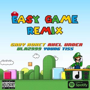 Easy Game (feat. young tiss, axel under & gaby roket) (Remix|Explicit)