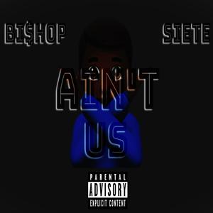 Ain't Us (feat. Siete) [Explicit]