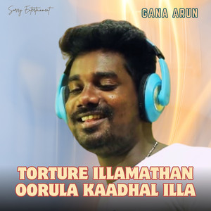 Torture Illamathan Oorula Kaadhal Illa