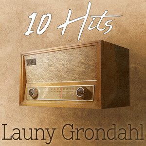 10 Hits of Launy Grondahl