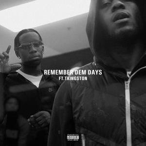 Remember Dem Days(feat. TKingston) (Explicit)