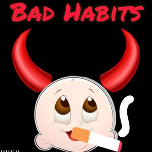 Bad Habits (Explicit)