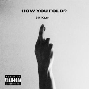 How You Fold? (Explicit)