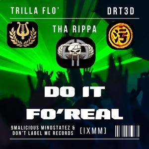 Do It Fo'Real (feat. Trilla Flo, DRT3D & Tha Rippa) [Explicit]