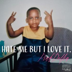 Hate Me But I Love It (Explicit)