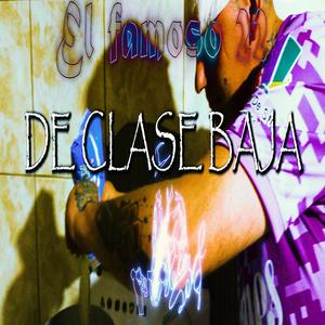 De Clase Baja (feat. El Famoso 22 & Peco Sax) (Explicit)
