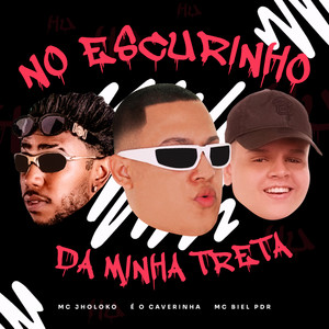 No Escurinho da Minha Treta (Explicit)