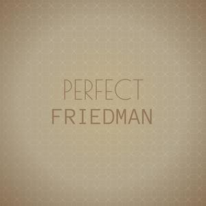Perfect Friedman