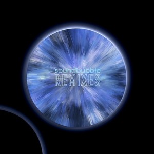 Sound Bubble Remixes