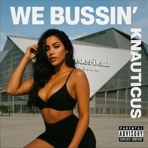 We Bussin' (Explicit)