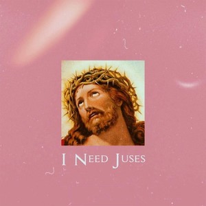 I Need Juses (Explicit)