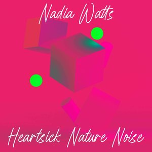 Heartsick Nature Noise