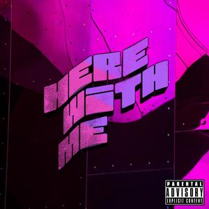 HERE WITH ME (feat. Yxung Miller)