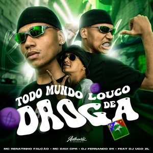 Todo Mundo Louco de Droga (Explicit)