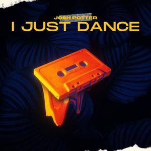 I JUST DANCE