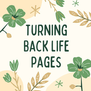 Turning Back Life Pages