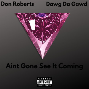 Aint Gone See It Coming (Explicit)