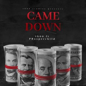 CAME DOWN (feat. ProsperChild) (Explicit)