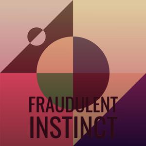 Fraudulent Instinct