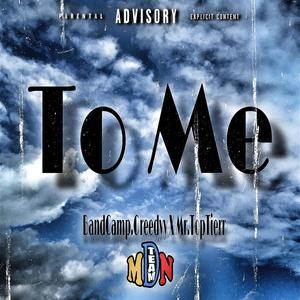 To Me (feat. Mr.TopTierr) [Explicit]