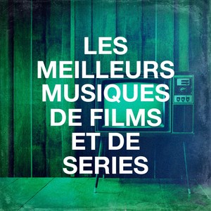 Les Meilleurs Musiques De Films Et De Séries