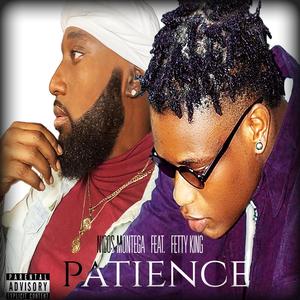 PATIENCE (feat. FettyKing) [Explicit]