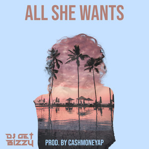 All She Wants (Explicit)