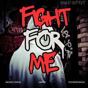 Fight for me (feat. Meshec Muzik, JAM3S & Testimony Muzic)