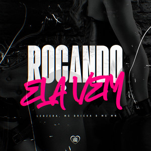 Roçando Ela Vem (Explicit)