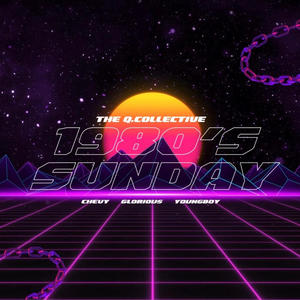 1980's Sunday (feat. Chevy, Glorious & Youngboy)