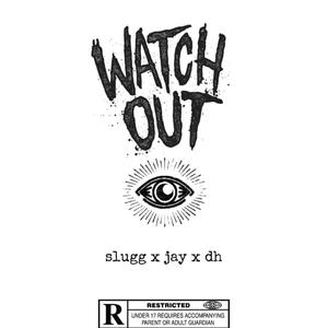 Watch out(feat. sluggdnro & Danny Haile) (Explicit)