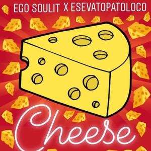 Cheese (feat. Esevatopatoloco) [Explicit]