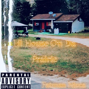 LIL HOUSE ON DA PRAIRIE (Explicit)