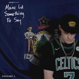 Maine Got Something to Say, Vol. 1 (Explicit)