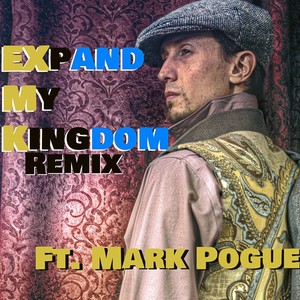 Expand My Kingdom (Remix) [feat. Mark Pogue]