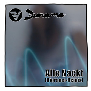 Alle Nackt (Diorama Remix)