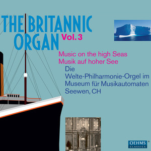 Britannic Organ (The) , Vol. 3 - Music on The High Seas (1912-1926)