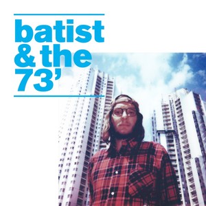 Batist & the 73' (Explicit)