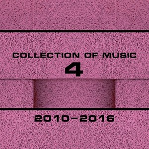 Collection of Music 2010-2016, Vol. 4