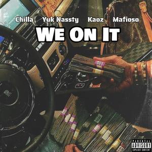 We On It (feat. Kaoz & Mafioso) (Explicit)
