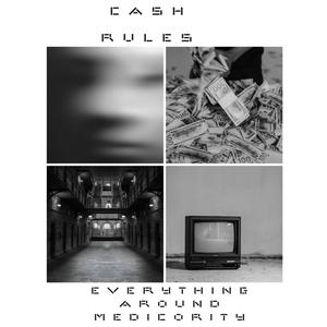 Cash Rules Every Thing Around Mediocrity (Explicit)