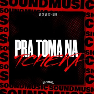 PRA TOMA NA TCHEKA (Explicit)