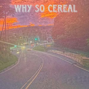 Why So Cereal? (Explicit)