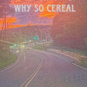 Why So Cereal ? (Explicit)