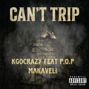 Cant Trip (feat. P.O.P Makaveli)