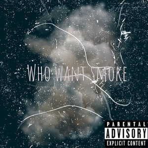 Who Want Smoke (Explicit)