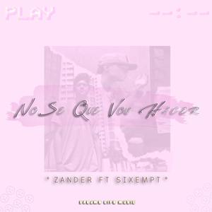 No se que voy hacer (feat. Zander Crn & SixEmpt)