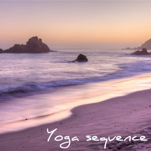 Yoga Sequence – Soft Healing Music for Yoga, Meditation & Chakra Balancing, Breathing, Relaxation & Mindfulness Meditation