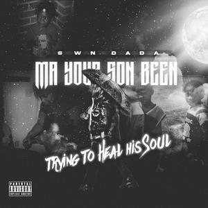 Ma Your Son Been Trying To Heal His Soul (Explicit)